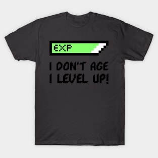 I dont age, I level up T-Shirt